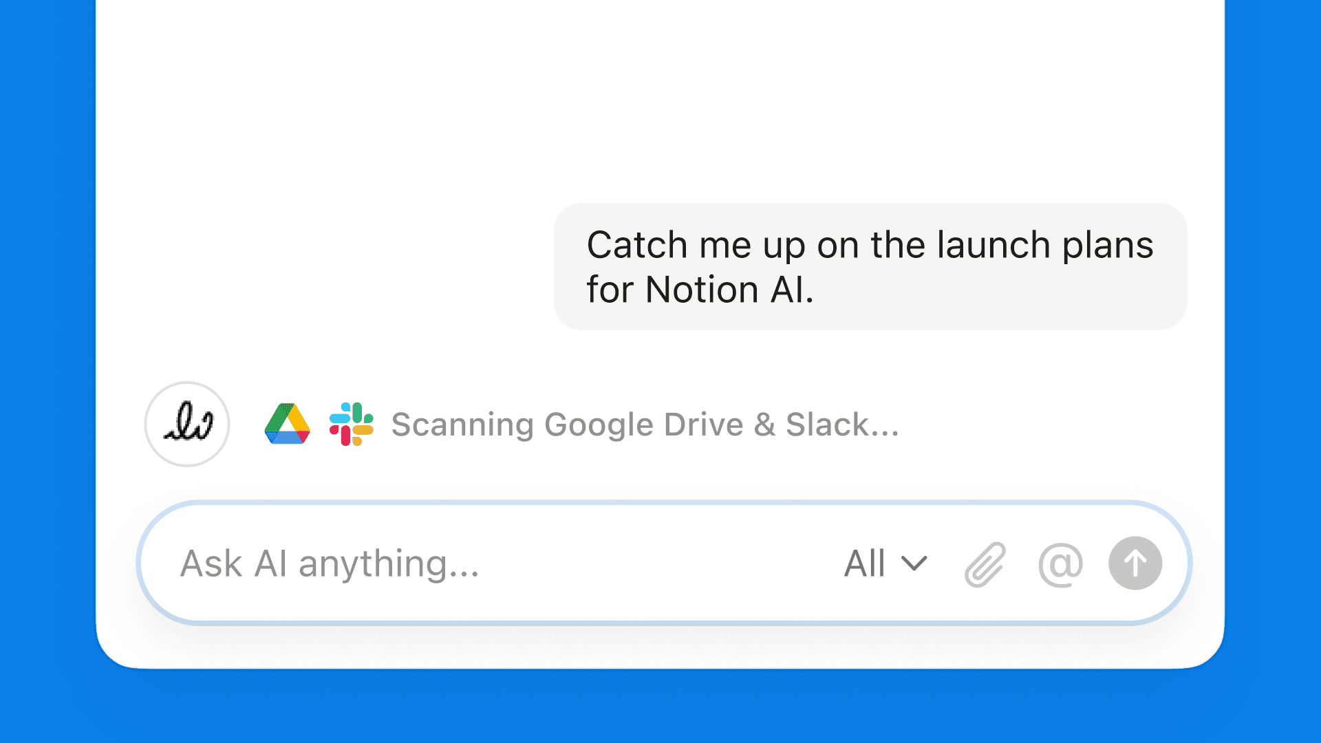 With a simple prompt, the new Notion AI can track down everything I need from Notion, Slack, and Google Drive.