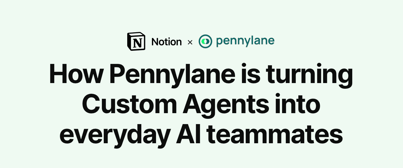 Pennylane: scaling Notion AI & 600+ Custom Agents company-wide